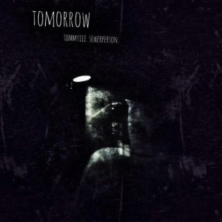 Tomorrow ft. Sewerperson lyrics | Boomplay Music