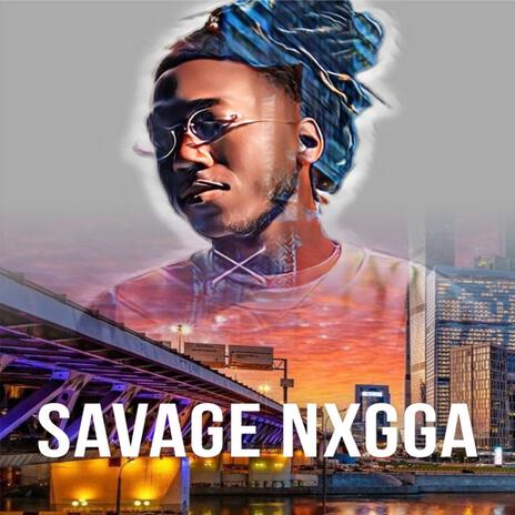 Savage Nxgga | Boomplay Music