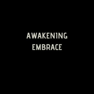 Awakening embrace