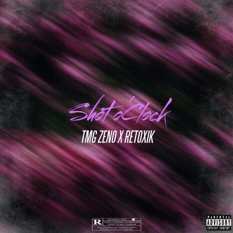 Shot o'Clock ft. Retoxik | Boomplay Music