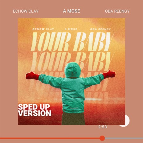 YOUR BABY (Sped up Version) ft. A Mose & Oba Reengy | Boomplay Music