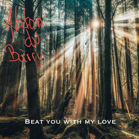 Beat you with my love | Boomplay Music