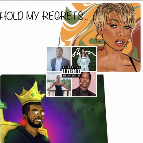 Hold My Regrets | Boomplay Music