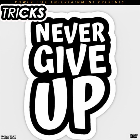 Never Give Up ft. Tricks | Boomplay Music