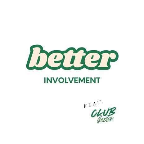 Better Involvement ft. Club Bake | Boomplay Music