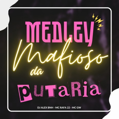 Medley Mafioso da Putaria ft. MC Rafa 22 & Mc Gw | Boomplay Music