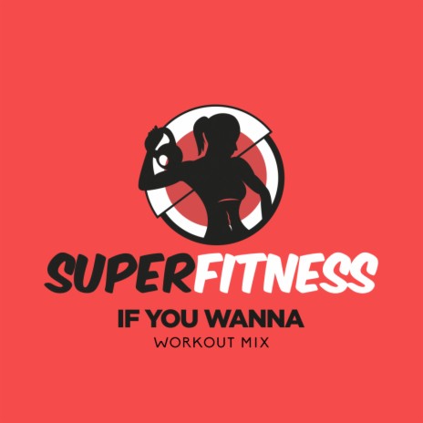 If You Wanna (Workout Mix Edit 132 bpm)