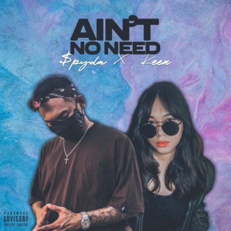 Ain't No Need ft. Keen | Boomplay Music