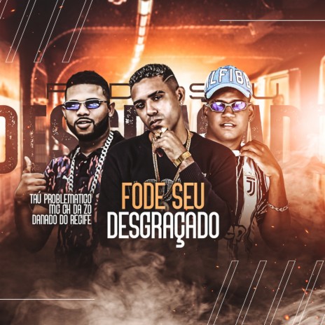 Fode Desgraçado ft. Tau Problematico & Danado do Recife | Boomplay Music