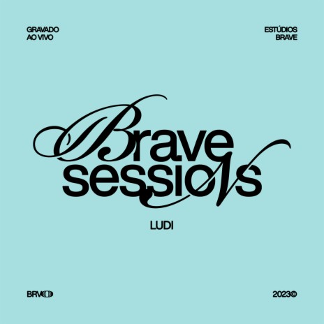 Seu Amor • BRAVE Sessions (Ao Vivo) ft. LUDI | Boomplay Music