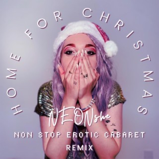 Home For Christmas (Non Stop Erotic Cabaret Remix)