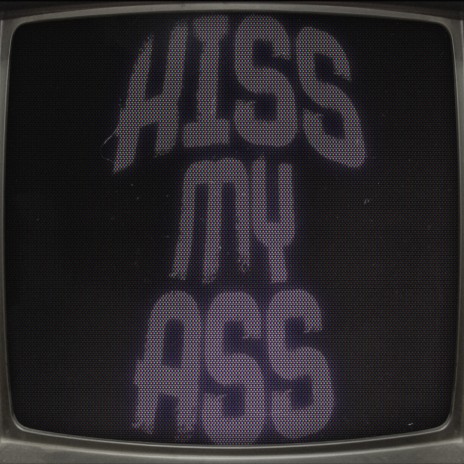 KISS MY ASS ft. UZILATOR | Boomplay Music