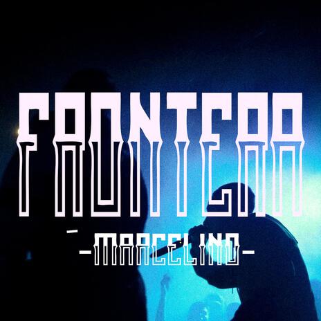 FRONTERA | Boomplay Music