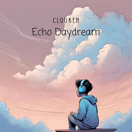 Echo Daydream | Boomplay Music