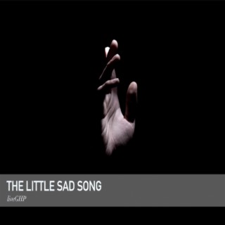 The Little Sad Song