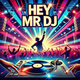 HEY MR DJ lyrics | Boomplay Music