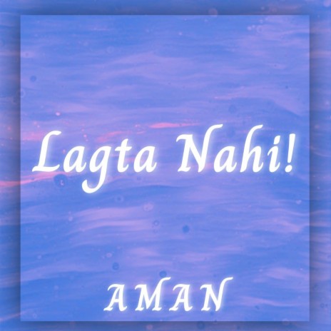 Lagta Nahi! | Boomplay Music