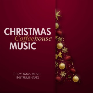 Christmas Coffeehouse Music (Cozy Xmas Music Instrumentals)