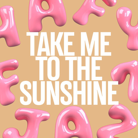 Take Me to the Sunshine | Boomplay Music