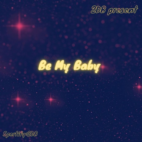 Be My Baby ft. Yung IB & Nobze | Boomplay Music