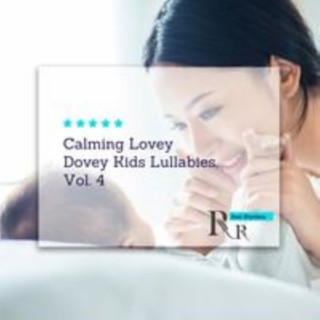 Calming Lovey Dovey Kids Lullabies, Vol. 4