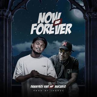 Now and Forever ft. Macario lyrics | Boomplay Music