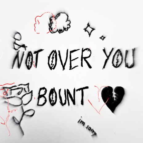 NOT OVER YOU | Boomplay Music