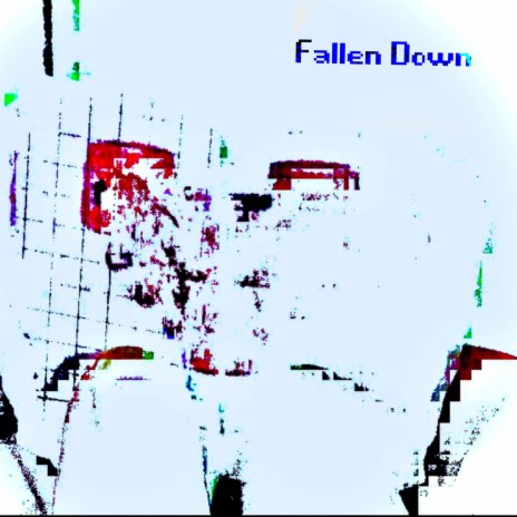 Fallen Down | Boomplay Music