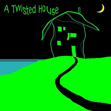 A Twisted House | Boomplay Music