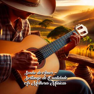 Sonho de Amor - Sertanejo de Qualidade As Melhores Músicas