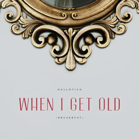 When I Get Old | Boomplay Music