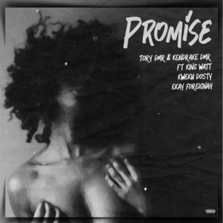 Promise ft. Kendrake DMR, King Watt, Kweku Dosty & Ekay Foreignah lyrics | Boomplay Music