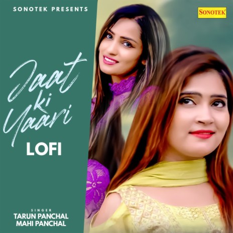 Jaat Ki Yaari Lofi ft. Mahi Panchal | Boomplay Music