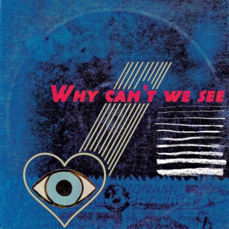 Why Can't We See | Boomplay Music