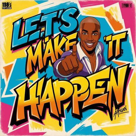 Let's Make It Happen (The 80's Mix) | Boomplay Music