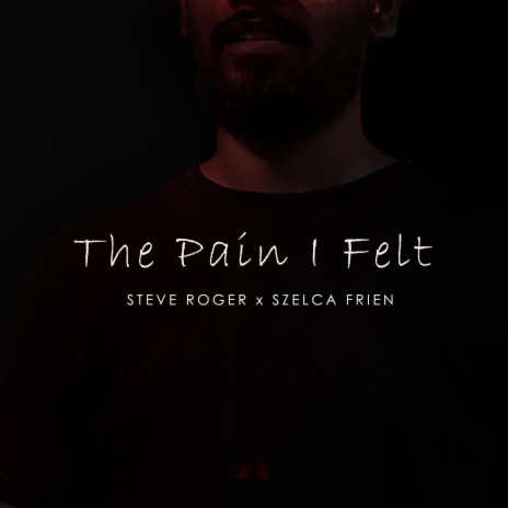 The Pain I Felt ft. Szelca Frien | Boomplay Music