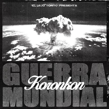 GUERRA MUNDIAL KORONKON ft. ANDERX | Boomplay Music