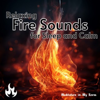 Relaxing Fire Sounds for Sleep and Calm