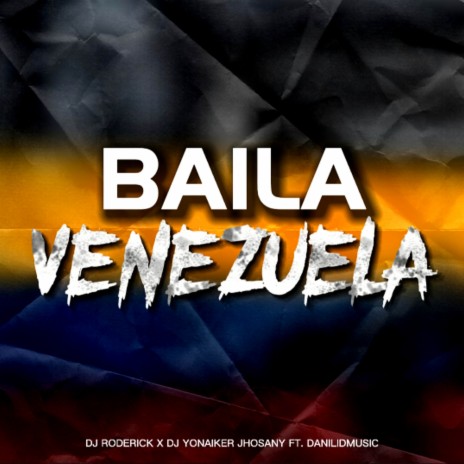 Baila Venezuela ft. DanilidMusic & Dj Yonaiker Jhosany