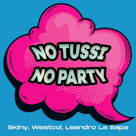 No Tussi No Party ft. WestCol & Leandro La Sapa | Boomplay Music