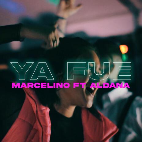 Ya Fue! ft. Aldana | Boomplay Music