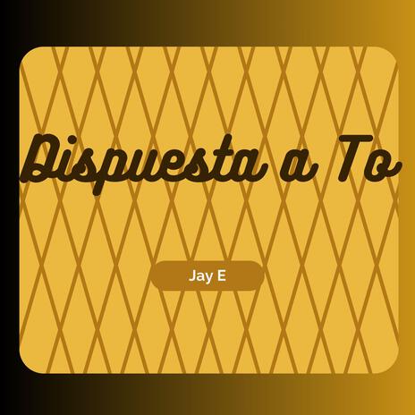 Dispuesta a To | Boomplay Music