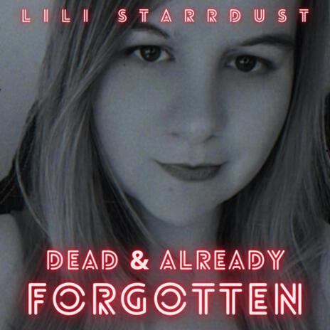 Dead & Already Forgotten | Boomplay Music