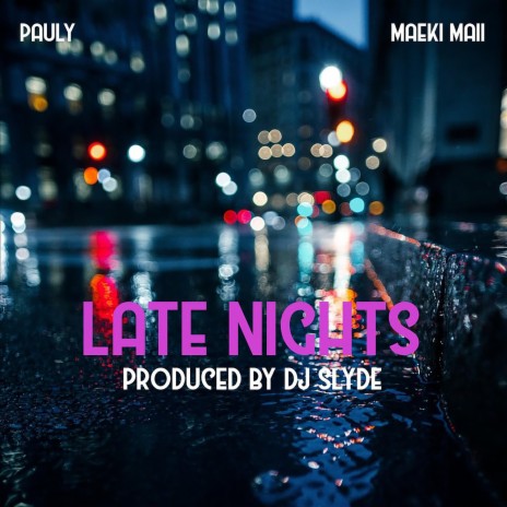 Late Nights ft. Pauly & Maeki Maii | Boomplay Music