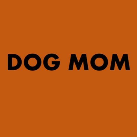 Dog Mom