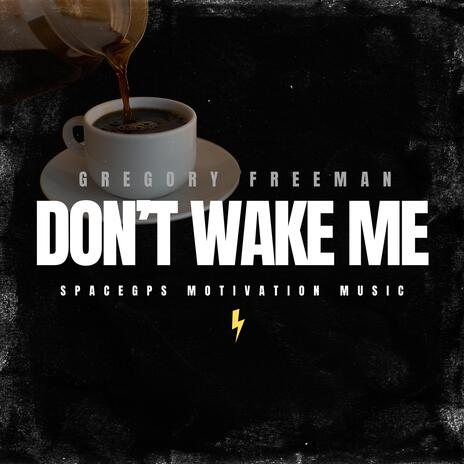 Don't Wake Me | Boomplay Music