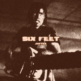 SIX FEET