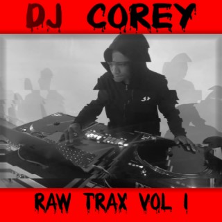 Download Dj Corey album songs: Raw Trax Vol #1 | Boomplay Music