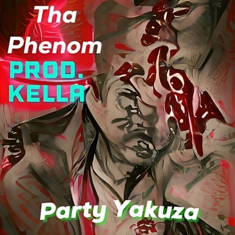 Party Yakuza (Tha Phenom x Kella) | Boomplay Music