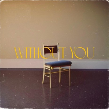 WITHOUT YOU | Boomplay Music